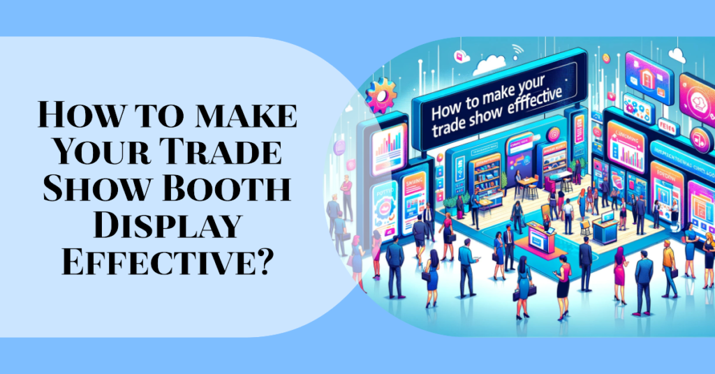effective Trade Show Booth display
